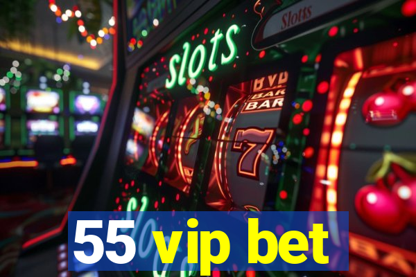 55 vip bet